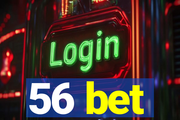 56 bet